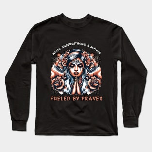 Never Underestimate a Mother Fueled by Prayer Illustration Design Long Sleeve T-Shirt